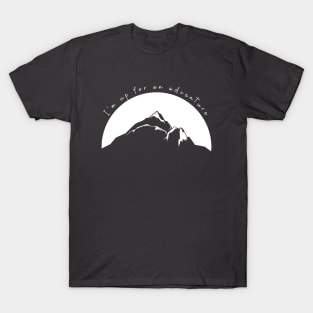 I'm up for an adventure hiking t-shirt T-Shirt